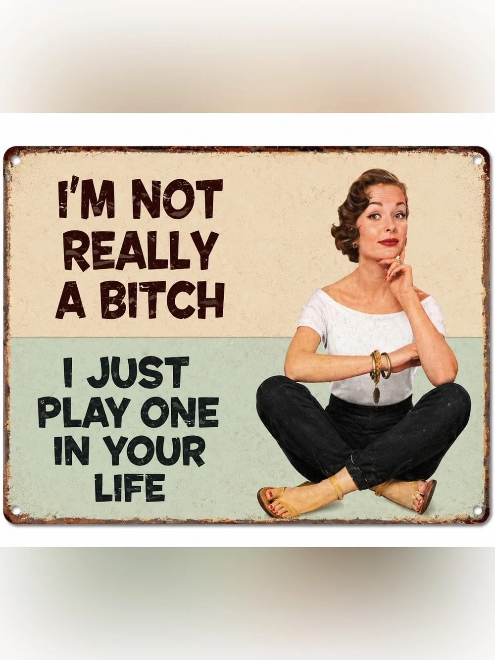 NEW I’m Not Really A Bitch I Just Play One I’m Your Life Metal Sign